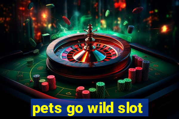 pets go wild slot