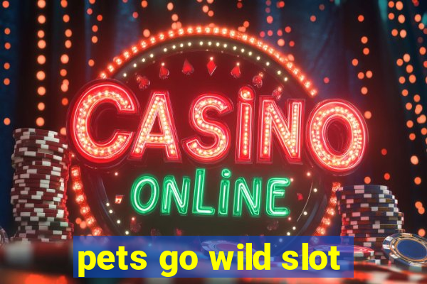 pets go wild slot