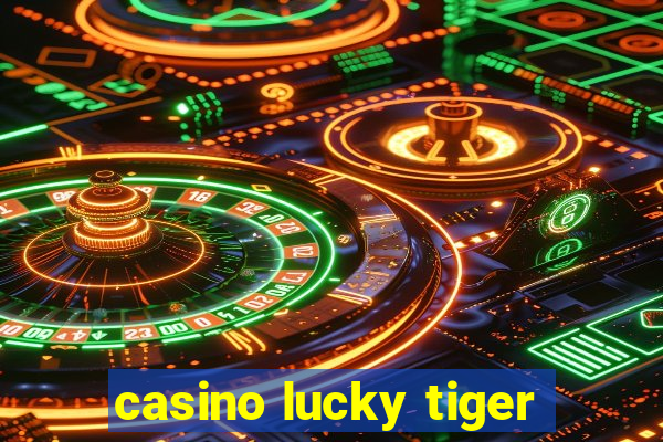 casino lucky tiger