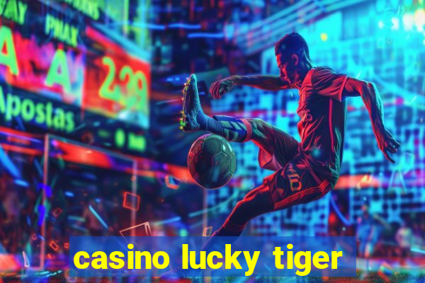 casino lucky tiger