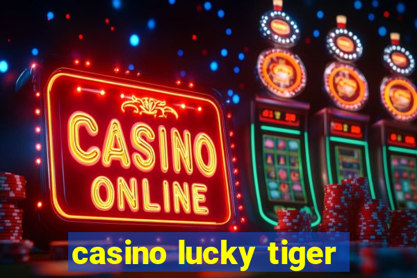 casino lucky tiger