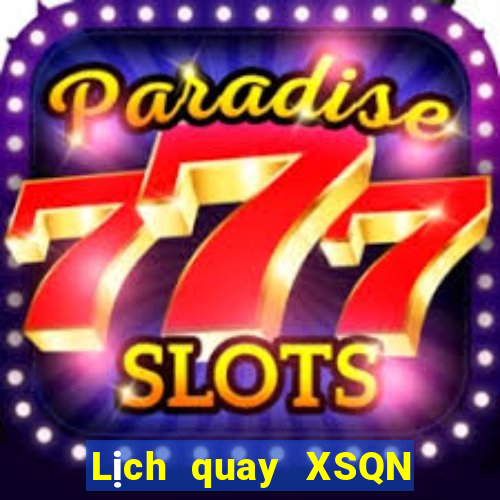 Lịch quay XSQN ngày 21