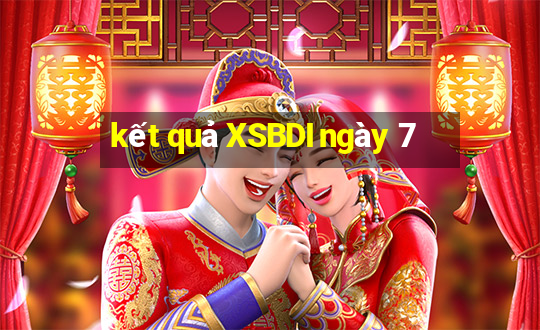 kết quả XSBDI ngày 7