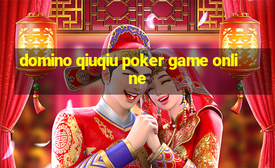 domino qiuqiu poker game online