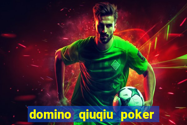 domino qiuqiu poker game online