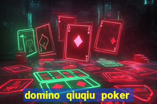 domino qiuqiu poker game online