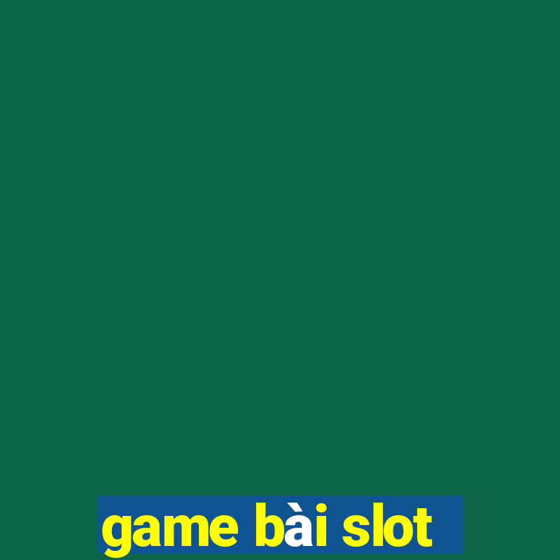 game bài slot