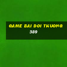 game bai doi thuong 389