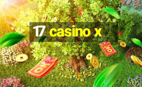 17 casino x