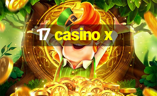 17 casino x