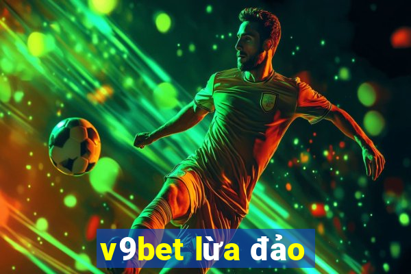 v9bet lừa đảo