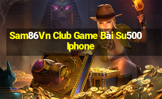 Sam86Vn Club Game Bài Su500 Iphone