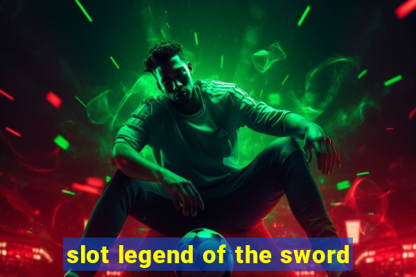 slot legend of the sword