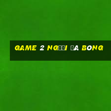 game 2 người đá bóng