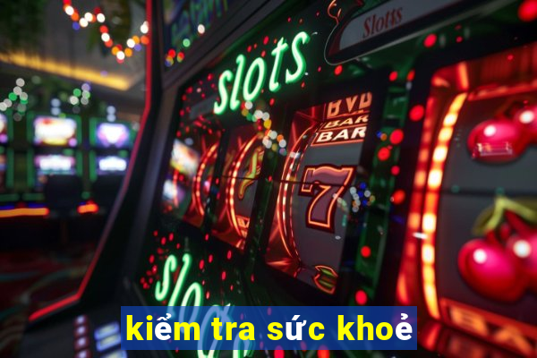 kiểm tra sức khoẻ