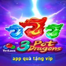 app quà tặng vip