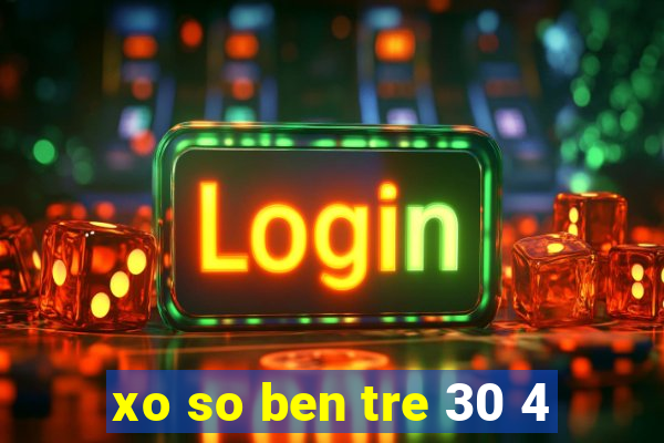 xo so ben tre 30 4