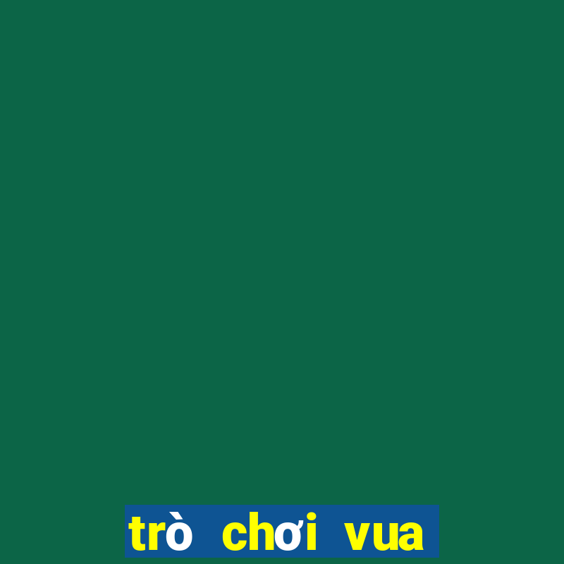 trò chơi vua tiếng việt