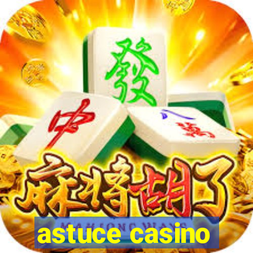 astuce casino