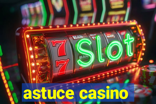 astuce casino