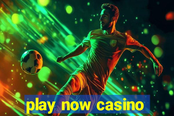 play now casino