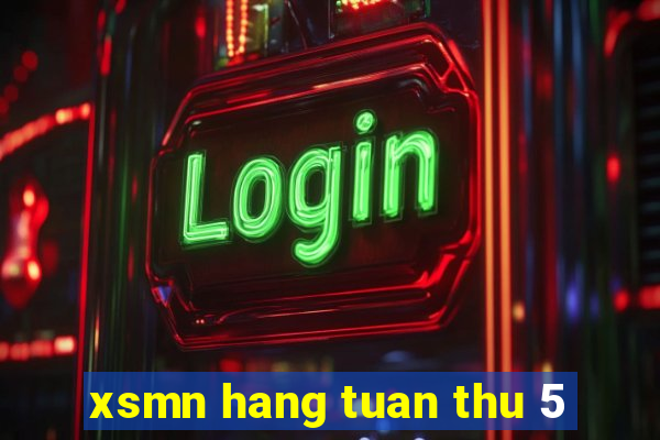 xsmn hang tuan thu 5