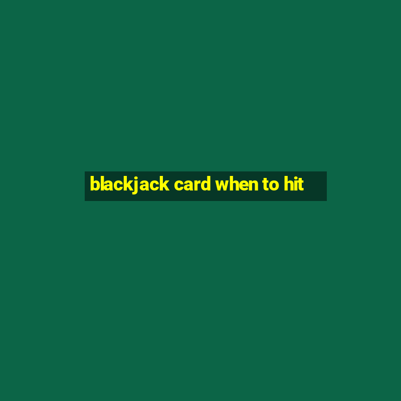 blackjack card when to hit