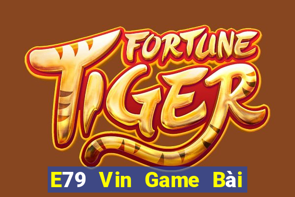 E79 Vin Game Bài B52 Đổi Thưởng 2021