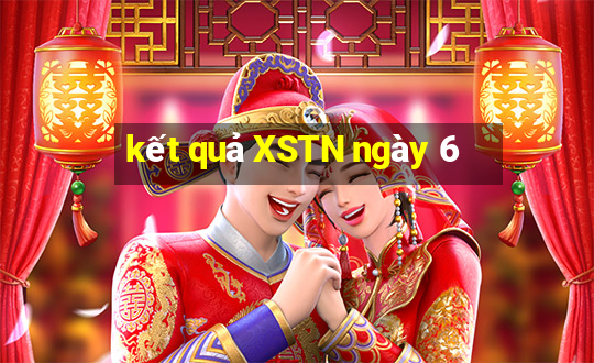 kết quả XSTN ngày 6