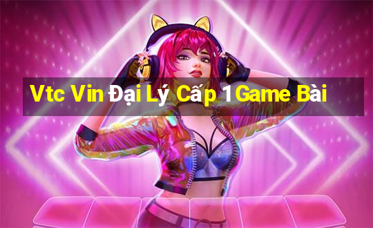 Vtc Vin Đại Lý Cấp 1 Game Bài