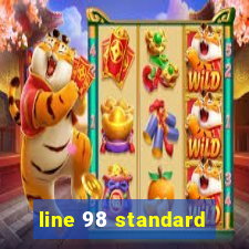 line 98 standard