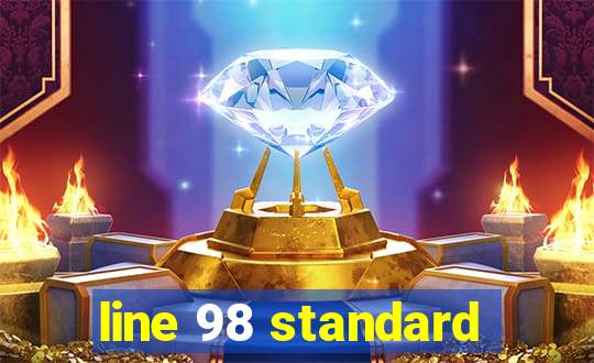 line 98 standard