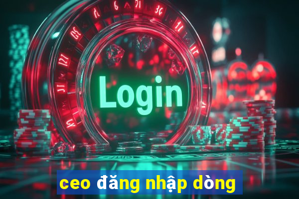 ceo đăng nhập dòng