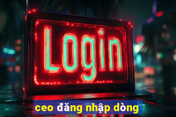 ceo đăng nhập dòng