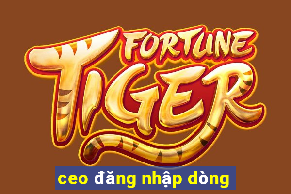 ceo đăng nhập dòng