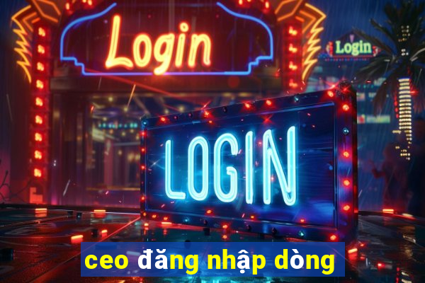 ceo đăng nhập dòng