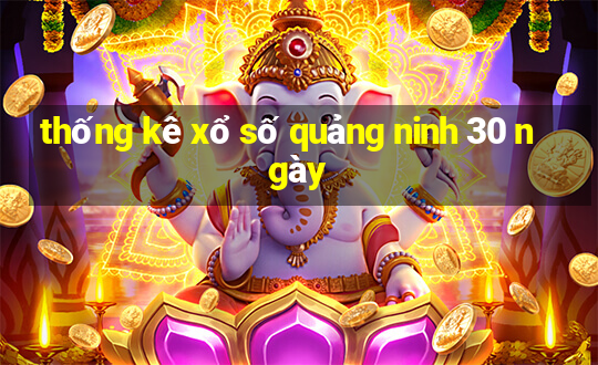 thống kê xổ số quảng ninh 30 ngày