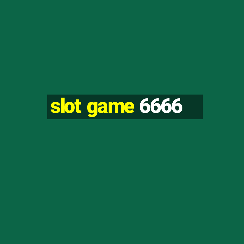 slot game 6666