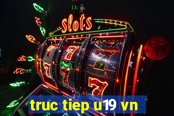 truc tiep u19 vn