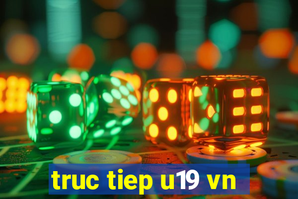 truc tiep u19 vn