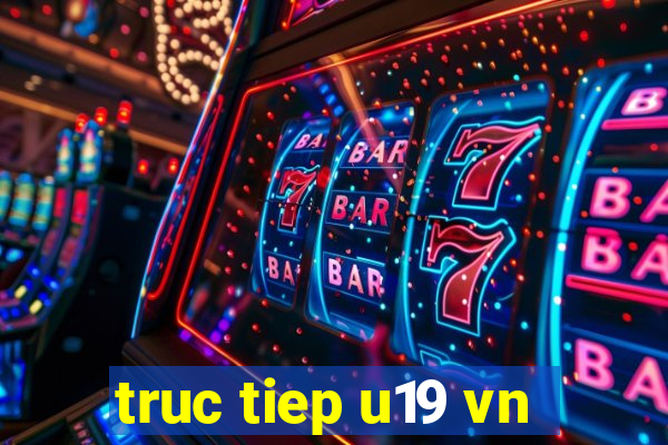 truc tiep u19 vn