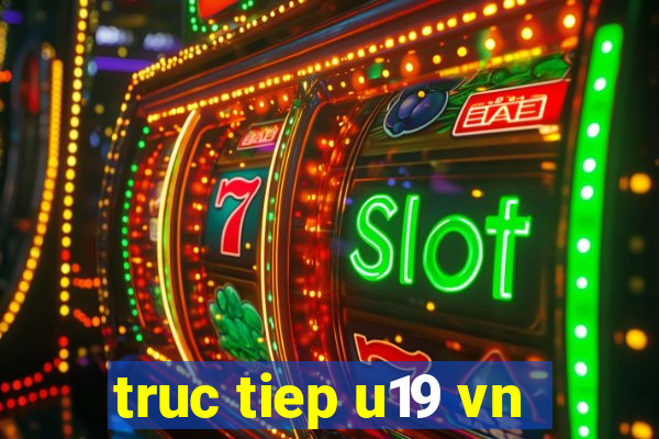 truc tiep u19 vn