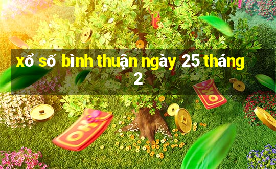 xổ số bình thuận ngày 25 tháng 2