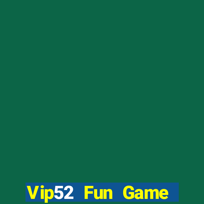 Vip52 Fun Game Bài Xì Dách