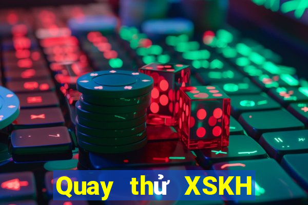 Quay thử XSKH ngày 20