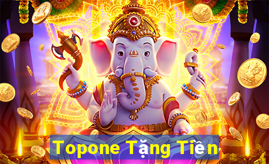 Topone Tặng Tiền