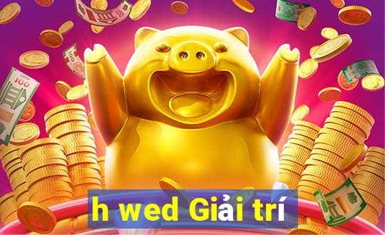 h wed Giải trí