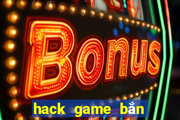 hack game bắn cá trung quốc