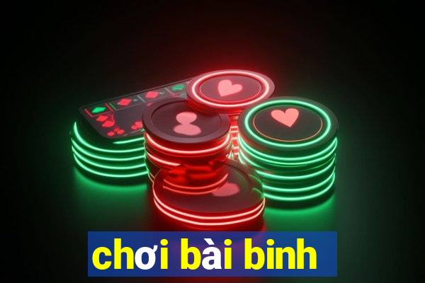 chơi bài binh