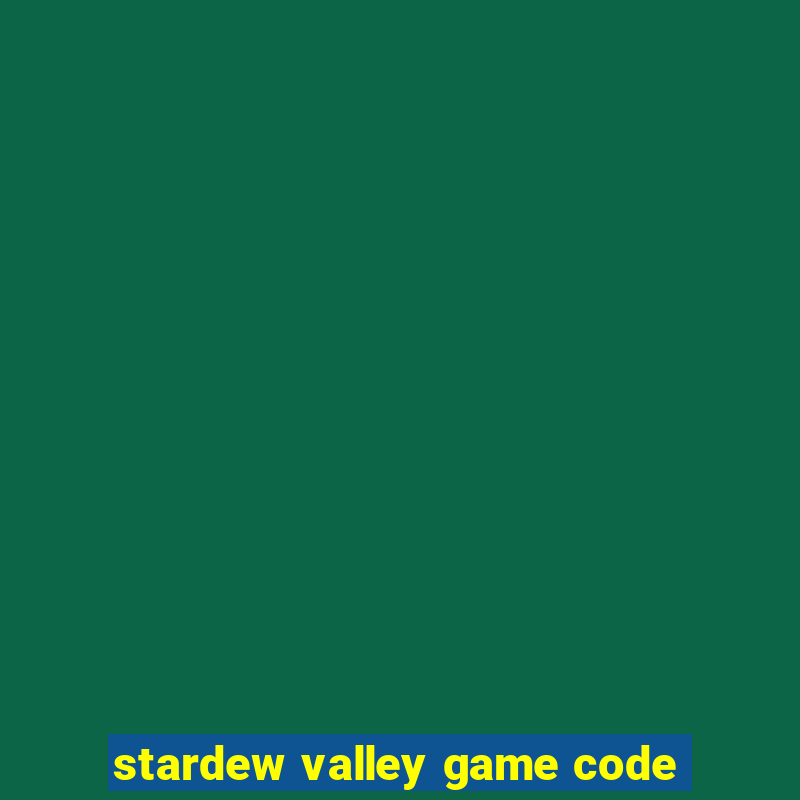 stardew valley game code